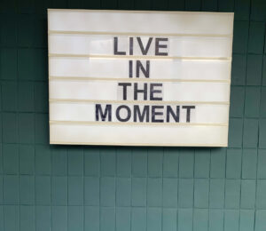 live in the moment